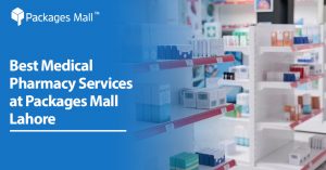 Best Medical Pharmacy Services at Packages Mall Lahore