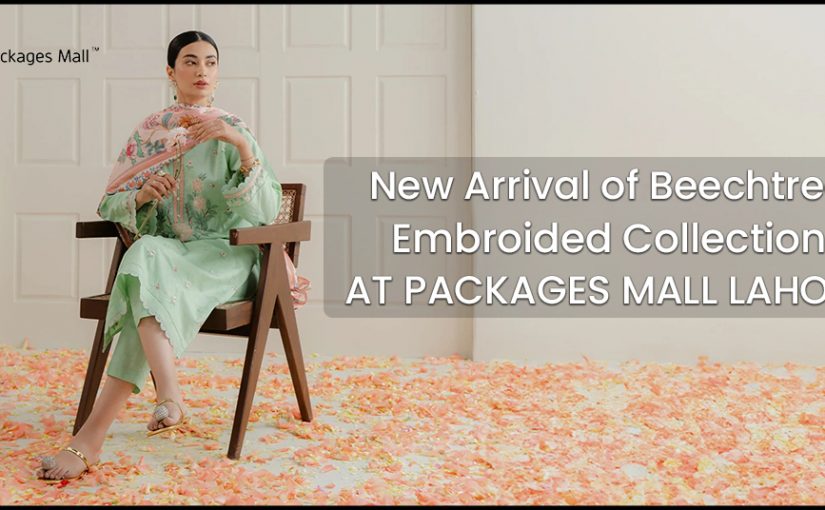 New Arrival of Beechtree Embroided Collection At Packages Mall
