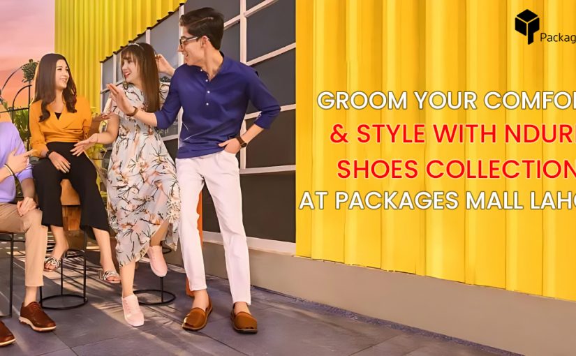 Groom Your Comfort & Style with Ndure Shoes Collection AT Packages Mall