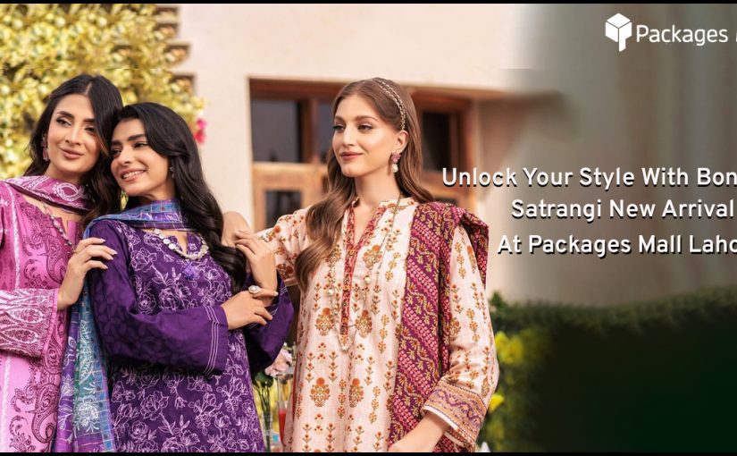 Unlock Your Style With Bonanza Satrangi New Arrival At Packages Mall