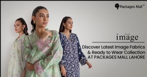 Discover Latest Image Fabrics & Ready to Wear Collection at Packages Mall