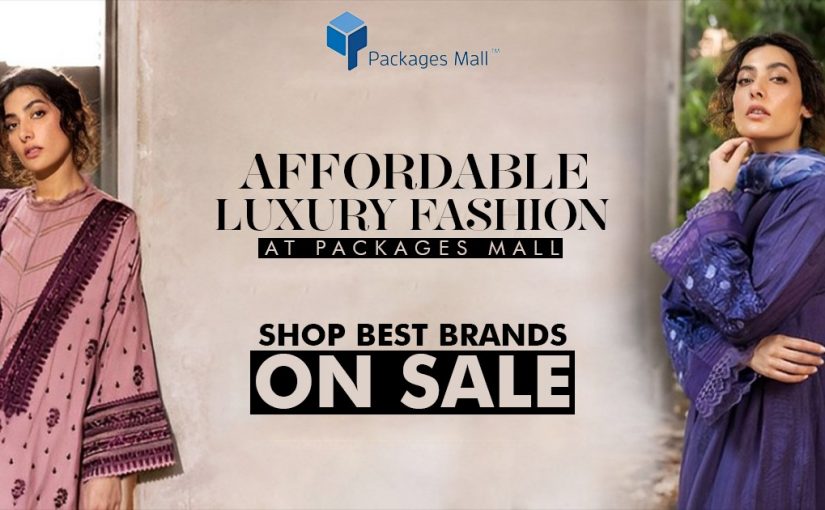 Affordable Luxury Fashion at Packages Mall – Shop best Brands on Sale