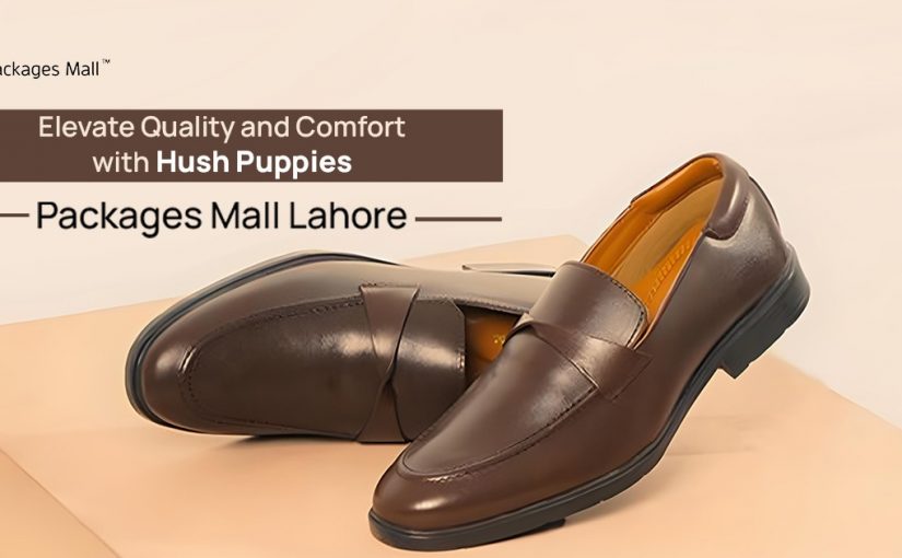 Elevate Quality and Comfort with Hush Puppies At Packages Mall