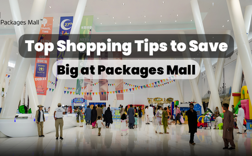 Top Shopping Tips to Save Big at Packages Mall