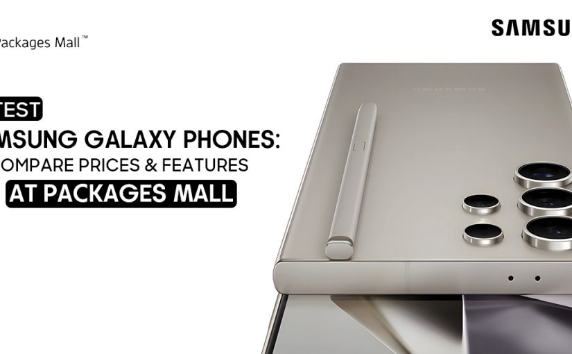 Latest Samsung Galaxy Phones: Compare Prices & Features at Packages Mall