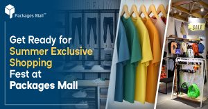 Get Ready for Summer Exclusive Shopping Fest at Packages Mall (2)