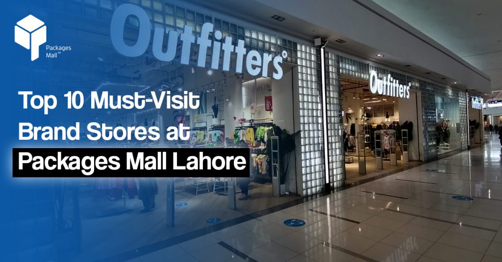 Top 10 Must-Visit Brand Stores at Packages Mall Lahore