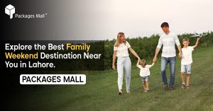 Must-Visit Destination for a Memorable Family Weekend in Lahore – Packages Mall
