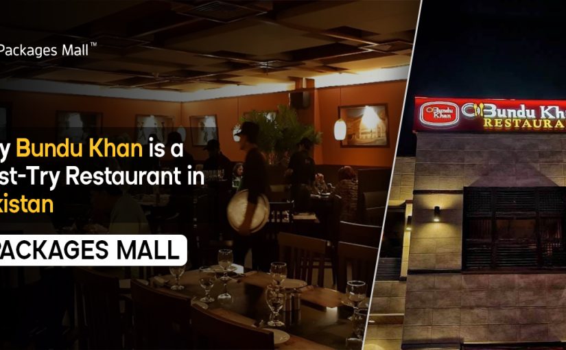 Why Bundu Khan is a Must-Try Restaurant in Pakistan