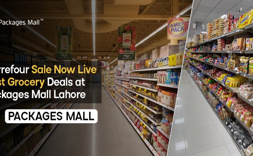 Carrefour Sale Now Live – Best Grocery Deals at Packages Mall Lahore