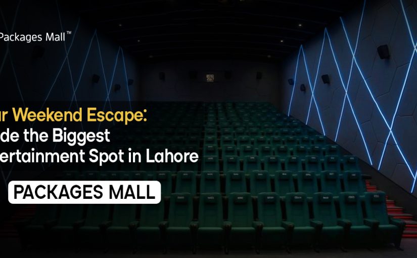 Your Weekend Escape: Inside the Biggest Entertainment Spot in Lahore