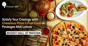 Cheezious Pizza & Fast Food at Packages Mall Lahore