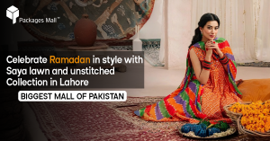 Celebrate Ramadan in style with Saya lawn and unstitched Collection in Lahore