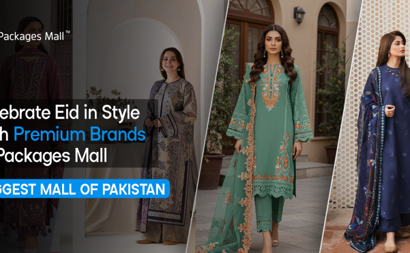 Celebrate Eid in Style with Premium Brands at Packages Mall