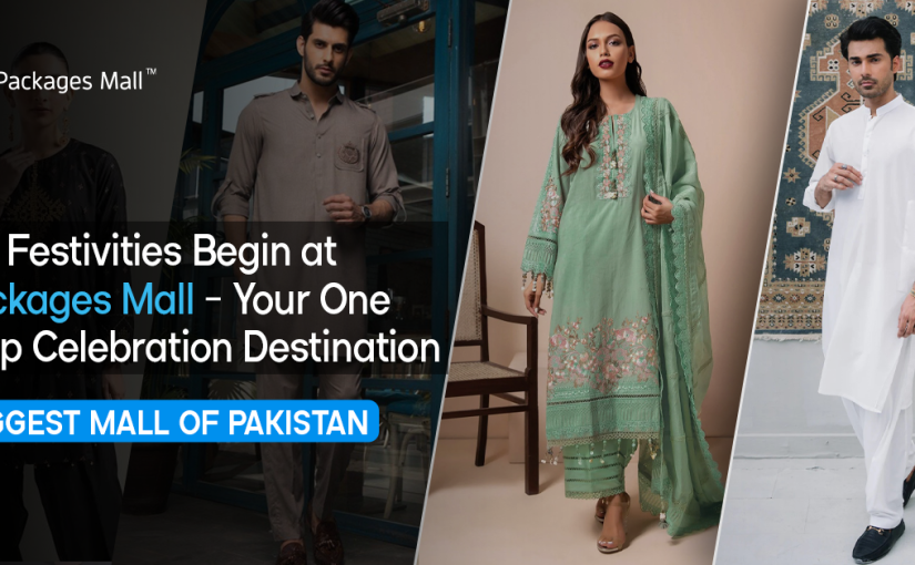 Eid Festivities Begin at Packages Mall – Your One Stop Celebration Destination