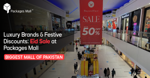 Luxury Brands & Festive Discounts Eid Sale at Packages Mall