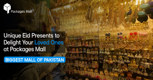 Unique Eid Presents to Delight Your Loved Ones at Packages Mall