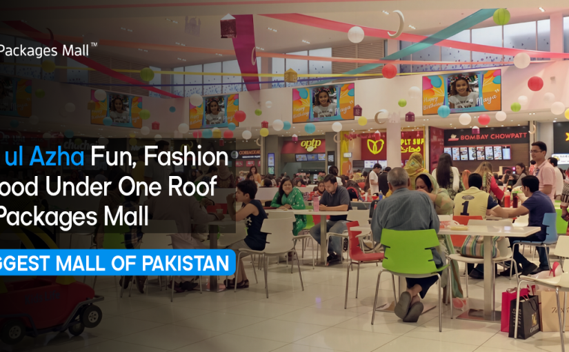 Eid ul Azha Fun, Fashion & Food Under One Roof at Packages Mall